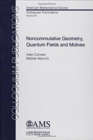 Connes Noncommutative Geometry, Quantum Fields and Motives cover.jpg