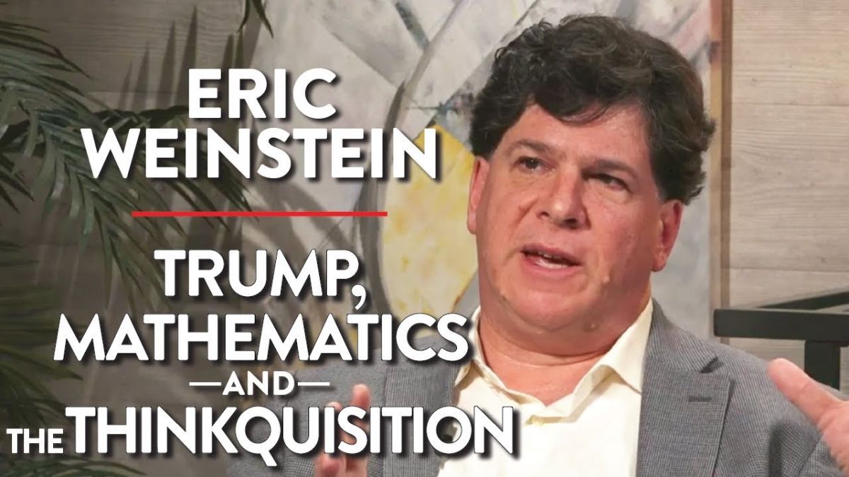 Trump Mathematics And The Thinkuisition Eric Weinstein Youtube Content The Portal Wiki 0465