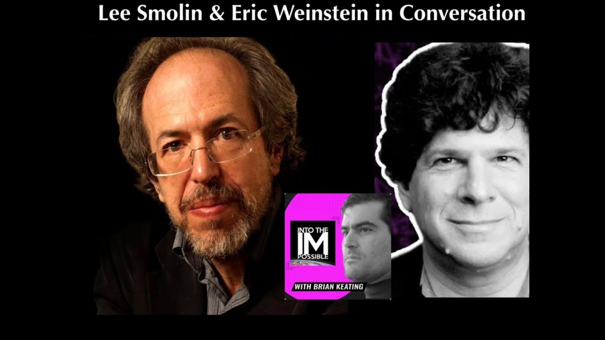 Eric Weinstein & Lee Smolin: A conversation on Theories of Everything ...